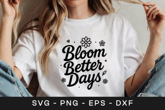 Bloom Better Days Floral Quote SVG PNG Review for Real Projects