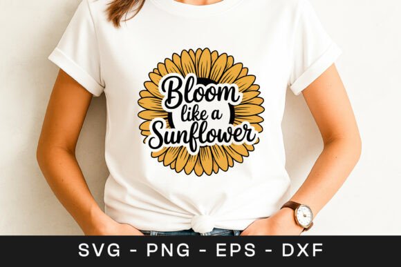Bloom Like a Sunflower Quote SVG PNG