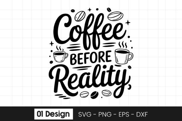 Coffee Before Reality Coffee Quote SVG