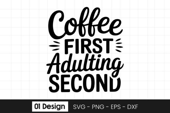 Coffee First Adulting Second Quote SVG
