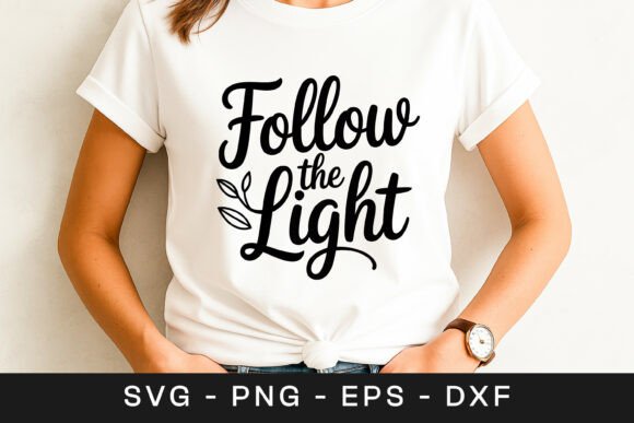 Follow the Light Inspirational Quote SVG