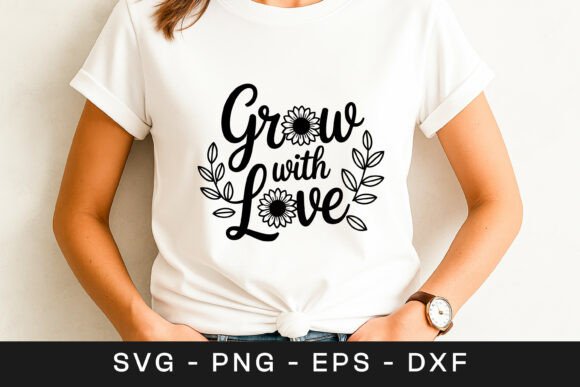 Grow with Love Floral Quote SVG PNG