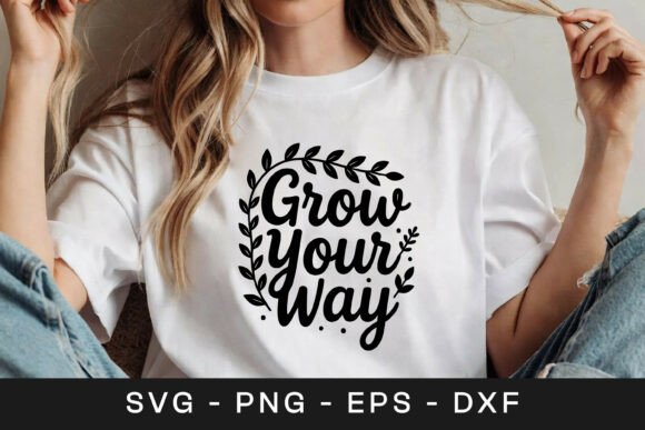 Grow Your Way Inspirational Quote SVG PNG
