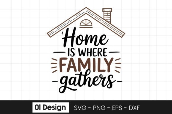 Home Is Where Family Gathers Quote SVG Review