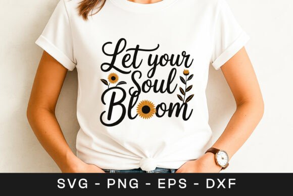 Let Your Soul Bloom Floral Quote SVG PNG