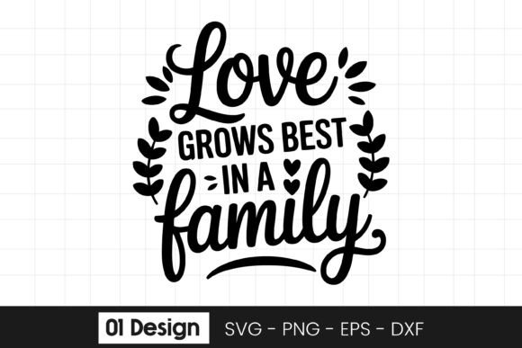 Love Grows Best in a Family Quote SVG Review