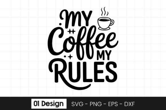 My Coffee My Rules Coffee Quote SVG PNG