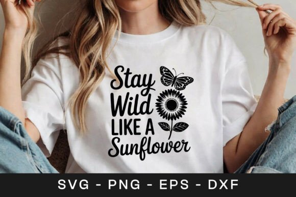 Stay Wild Like Sunflower Quote SVG PNG