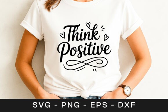 Think Positive Inspirational Quote SVG