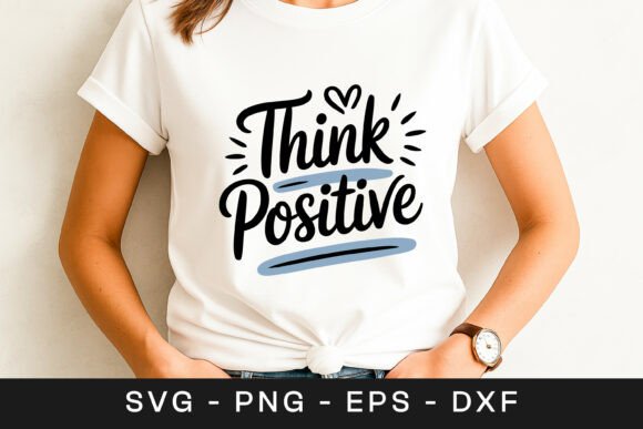 Think Positive Inspirational Quote SVG P