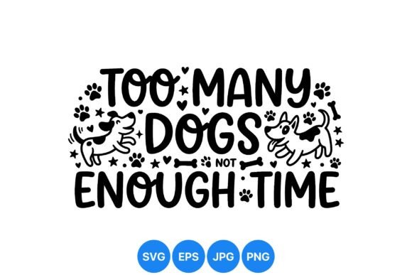 Too Many Dogs Funny Quote Svg