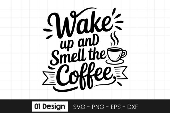Wake Up Smell the Coffee Quote SVG PNG